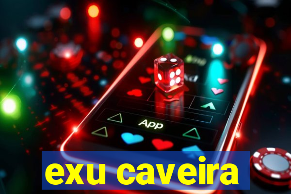 exu caveira